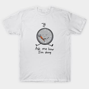 Ask Me How I'm Doing T-Shirt